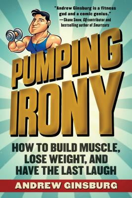 How to Build Muscle, Lose Weight, and Have the Last Laugh